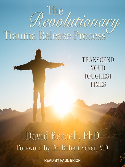 Title details for The Revolutionary Trauma Release Process by David Berceli, PhD - Available